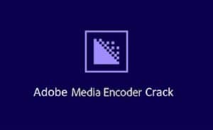 Adobe Media Encoder CC 2023 Crack + Full Version Latest
